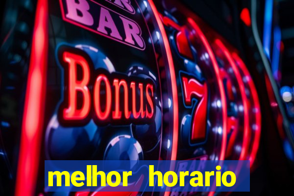 melhor horario jogar fortune tiger